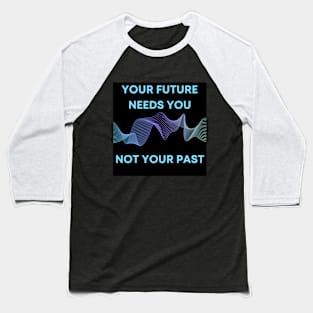 NOT YOUR PAST Baseball T-Shirt